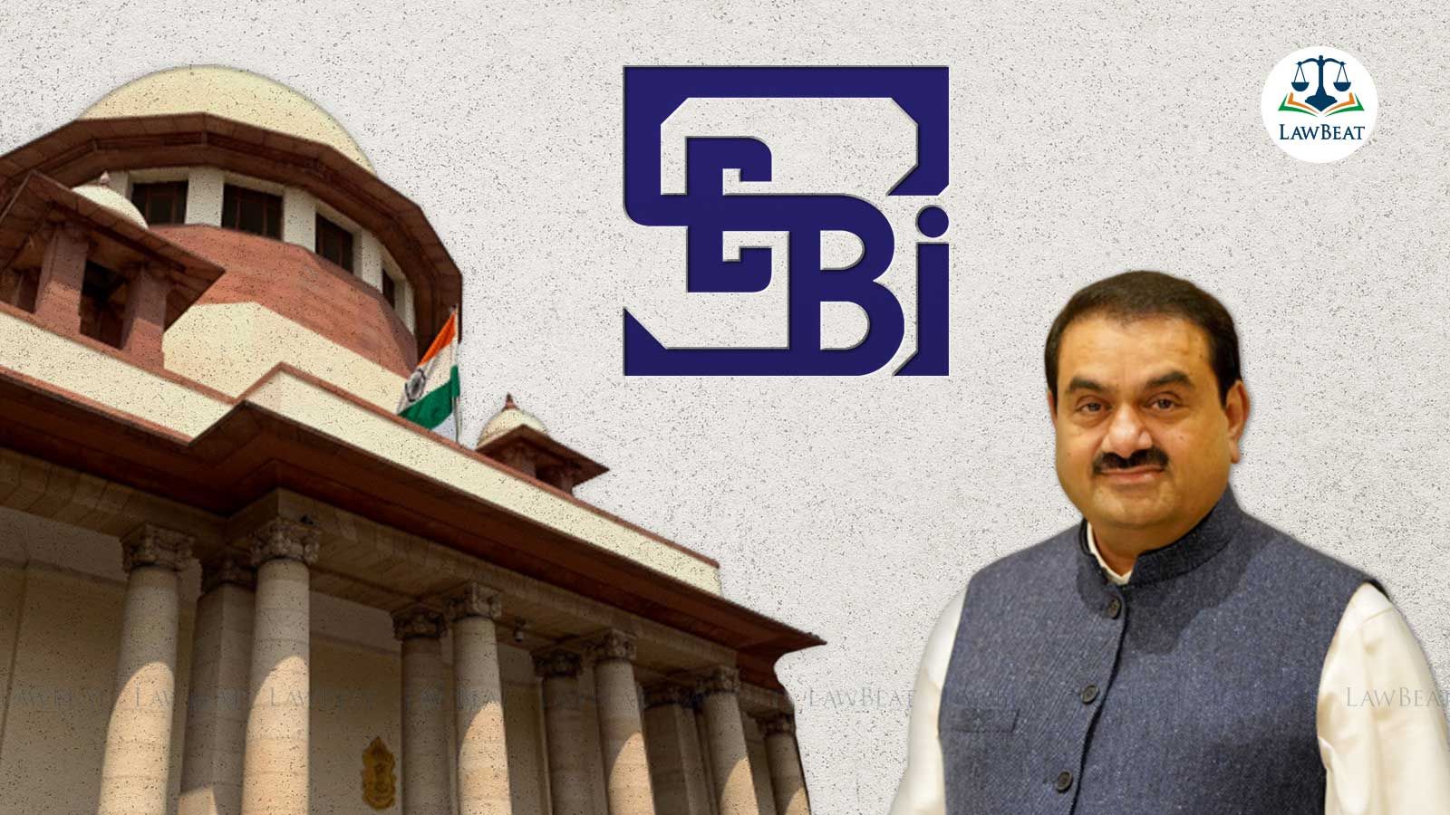 Lawbeat Adani Hindenburg Report Supreme Court Grants 3 Months Extension To Sebi For 1594